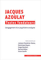 Jacques Azoulay , Textes fondateurs : l'engagement d'un psychiatre-analyste