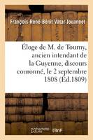 Éloge de M. de Tourny, ancien intendant de la Guyenne, discours couronné, le 2 septembre 1808, Séance publique de la Société des sciences et arts de Bordeaux