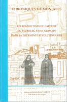 Chroniques de moniales, les bénédictines du Calvaire du Faubourg Saint-Germain dans la tourmente révolutionnaire