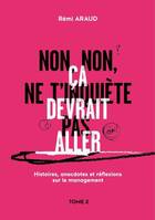 Histoires, anecdotes et réflexions sur le management, 2, Non, non, ne t'inquiète pas, ça devrait aller