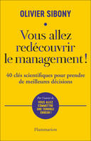 Vous allez redécouvrir le management !, 40 clés scientifiques pour prendre de meilleures décisions