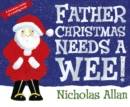 Father Christmas Needs a Wee (Paperback) /anglais