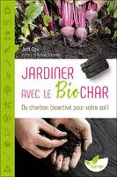 Jardiner avec le biochar, Du charbon bioactivé pour votre sol !