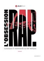 L'obsession Rap, Classiques et instantanés du rap français