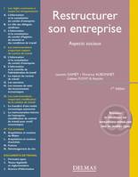 Restructurer son entreprise. Aspects sociaux - 1ère éd., Aspects sociaux