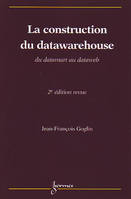 La construction du datawarehouse - du datamart au dataweb, du datamart au dataweb