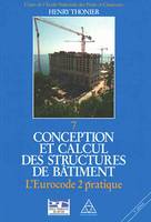 Conception et calcul des structures de bâtiment - Tome 7, L'Eurocode 2 pratique