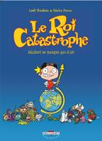 Le roi Catastrophe., 1, Le Roi catastrophe T01, Adalbert ne manque pas d'air