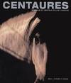 Centaures : Hommes et chevaux, hommes et chevaux