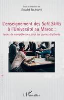 L'enseignement des Soft Skills à l'Université au Maroc :, levier de compétences pour les jeunes diplômés