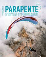 Parapente - S’initier et progresser