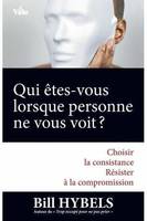 Qui êtes-vous lorsque personne ne vous voit?, Choisir la consistance, résister à la compromission...