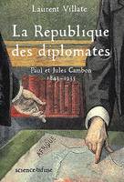 La République des diplomates, Paul et Jules Cambon, 1843-1935