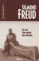 Sigmund freud, sa vie, son génie, ses limites