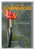 Tout carpaccio, 30 recettes de carpaccio salés et sucrés