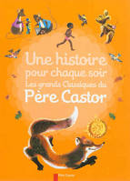 Une histoire pour chaque soir, les grands classiques du Père Castor