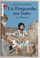 Les Tibeyrant., Tibeyrant - un perigourdin aux indes (Les), - LE MONDE D'AUTREFOIS, SENIOR DES 11/12ANS