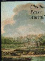 Chaillot, Passy, Auteuil : Mairie-annexe du 16f arrondissement, 26 mai-27 juin 1982, Domaine de Bagatelle, 9 juillet-15 août 1982, Musée Carnavalet, 23 août-3 octobre 1982 [Paperback] Musée De L'Ile-de-France, promenade historique dans le 16A arrondiss...