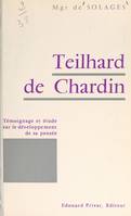Teilhard de Chardin, Témoignage et étude sur le développement de sa pensée