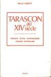 Tarascon au XIVe siècle, histoire d'une communauté urbaine provençale