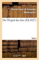 De l'Esprit des lois. Tome. I