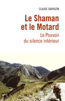 Le Shaman et le Motard, Le Pouvoir du silence intérieur