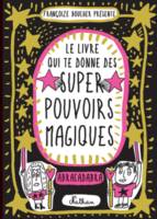 Le livre qui te donne des super pouvoirs magiques