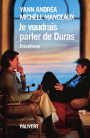 Je voudrais parler de Duras, Entretiens