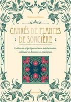 Carrés de plantes de sorcière, Cultures et préparations médicinales, culinaires, lunaires, runiques