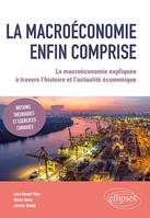 La macroéconomie enfin comprise, La macroéconomie expliquée à travers l'histoire et l'actualité économique