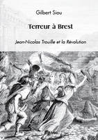 Terreur à brest, Jean-Nicolas Trouille et la Révolution