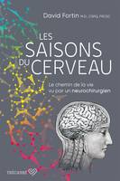 Les saisons du cerveau, Le chemin de la vie vu par un neurochirurgien