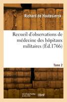 Recueil d'observations de médecine des hôpitaux militaires. Tome 2