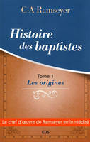 Histoire des baptistes. Tome 1, Les origines