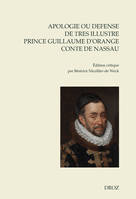 Apologie ou defense de tres illustre Prince Guillaume par la grace du Dieu prince d'Orange, Conte de Nassau