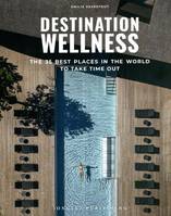 Destination Wellness - The 35 best places in the world to take time out