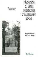 L'évolution du métier de directeur d'établissement social, entre distance et proximité