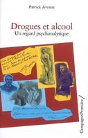 Drogues et alcools, Un regard  psychanalytique