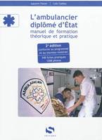 L'ambulancier diplômé d'État - manuel de formation théorique et pratique, manuel de formation théorique et pratique