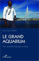 Le Grand Aquarium, Mon quotidien d'éducateur en Suisse