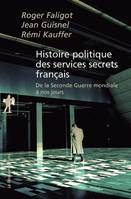 Histoire politique des services secrets français, de la Seconde guerre mondiale à nos jours