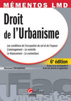 Mémentos Droit de l'Urbanisme - 6è ed., les conditions de l'occupation du sol et de l'espace, l'aménagement, le contrôle, le financement, le contentieux