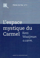 L'espace mystique du Carmel, un commentaire de la Règle du Carmel