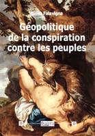 Géopolitique de la conspiration contre les peuples