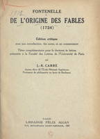 Fontenelle : de l'origine des fables (1724), Édition critique avec une introduction, des notes et un commentaire. Thèse complémentaire pour le doctorat ès lettres présentée à la Faculté des lettres de l'Université de Paris