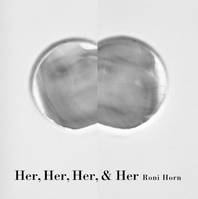 Roni Horn Her Her Her & Her /anglais