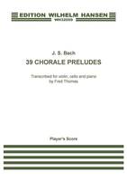 39 Chorale Preludes Transcribed by Fred Thomas