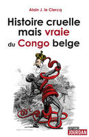 Histoire cruelle et vraie du Congo belge