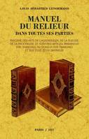 Manuel du relieur, dans toutes ses parties, Précédé des arts de l'assembleur, de la plieuse, de la brocheuse, et suivi des arts du marbreur sur tranches, du doreur sur tranches et sur cuir, et du satineur