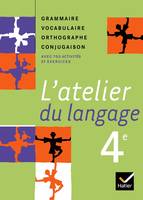 L'atelier du langage Français 4e éd. 2007 - Manuel de l'élève, grammaire, orthographe, lexique, conjugaison